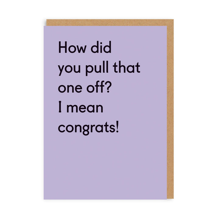 How Did You Pull That One Off? Greetings Card